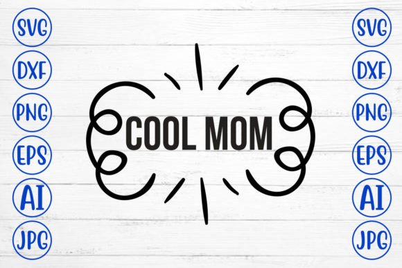 Cool Mom SVG Cut File: A Practical Graphic Design Asset for Crafts and Merch