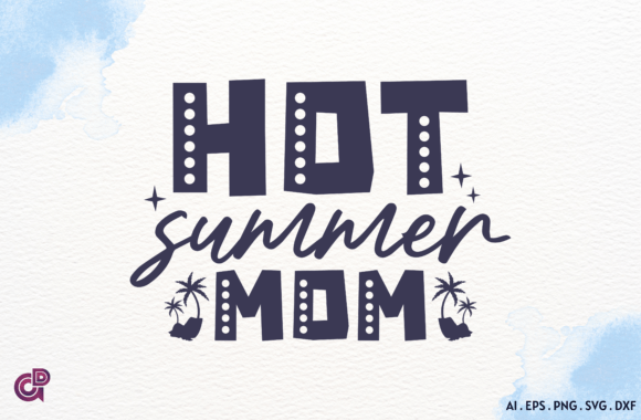 Hot Summer Mom SVG Sublimation for Crafts and Graphics