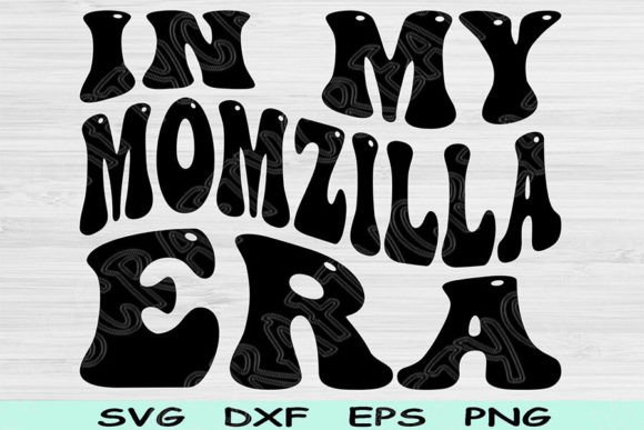 In My Momzilla Era Svg Cut File, Mom Svg Graphics and Crafts