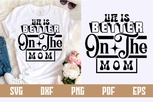 Life is Better on the Mom Svg Design Review