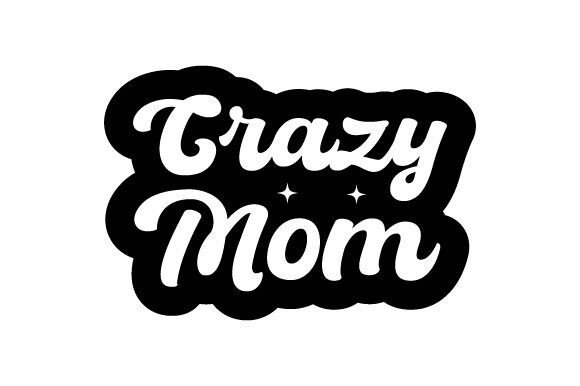 Mother’s Day Crazy Mom SVG PNG: A Versatile Graphic Design Asset for Content Creators