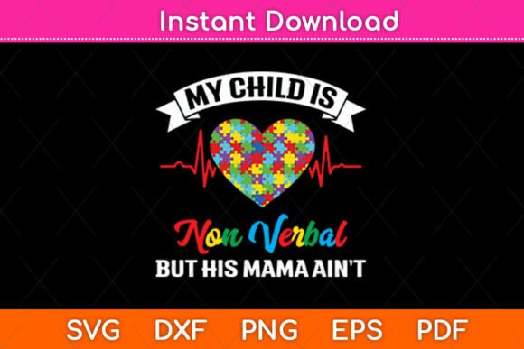 My Child is Non Verbal but HIs Mama – Graphics for Crafts & Branding