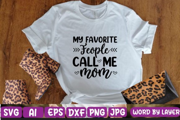 My Favorite Feople Call Me Mom Svg – A Versatile Graphic for Crafts & Graphics