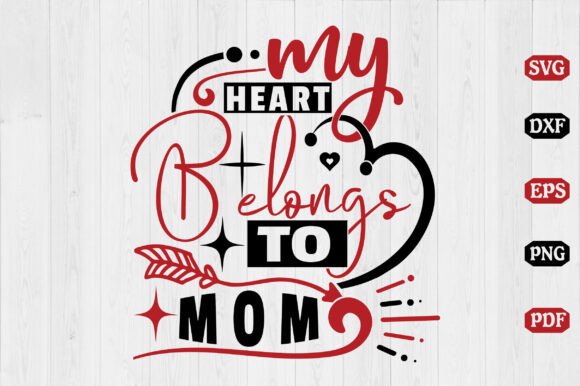 My Heart Belongs to Mom SVG Design for Crafts and Graphics
