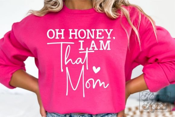Oh Honey I Am That Mom SVG PNG Mom Life Graphics and Crafts