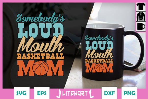 Somebody’s Loud Mouth Basketball Mom SVG: A Bold Graphic Design Asset for Crafts