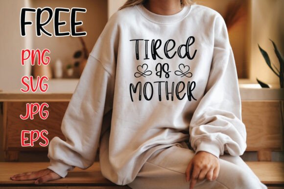 Tired As Mother, MOM SVG: A Versatile Graphic for Crafts and Commercial Projects