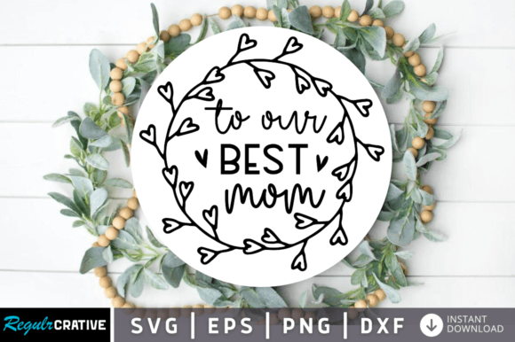 To Our Best Mom Svg Design Review